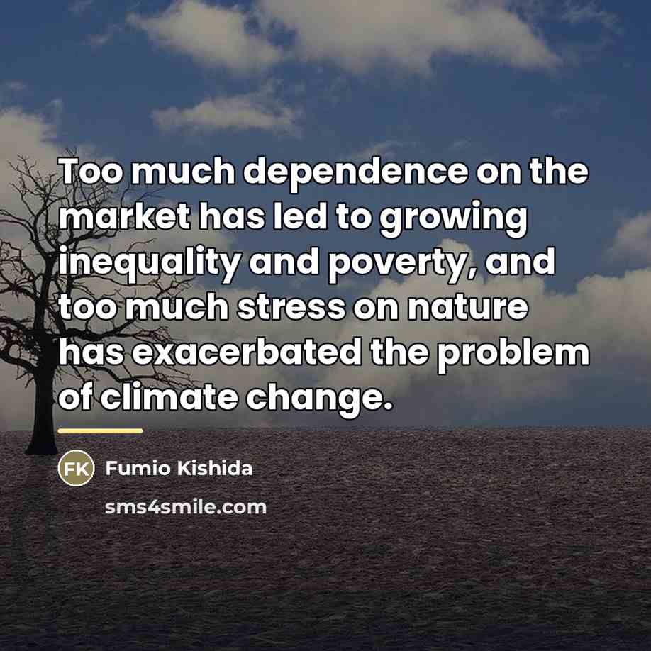 “Too much dependence on the market has led to growing…” quote by Fumio Kishida