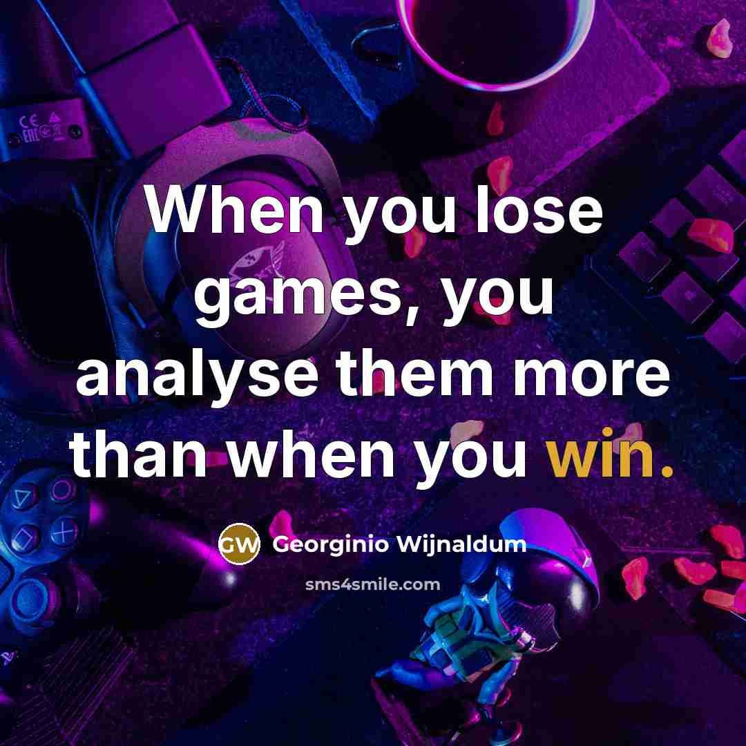“When you lose games, you analyse them more than when…” quote by Georginio Wijnaldum