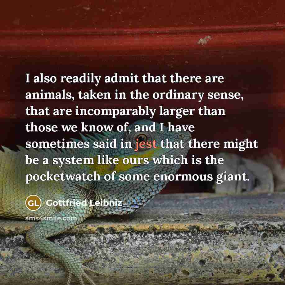 “I also readily admit that there are animals, taken in…” quote by Gottfried Leibniz