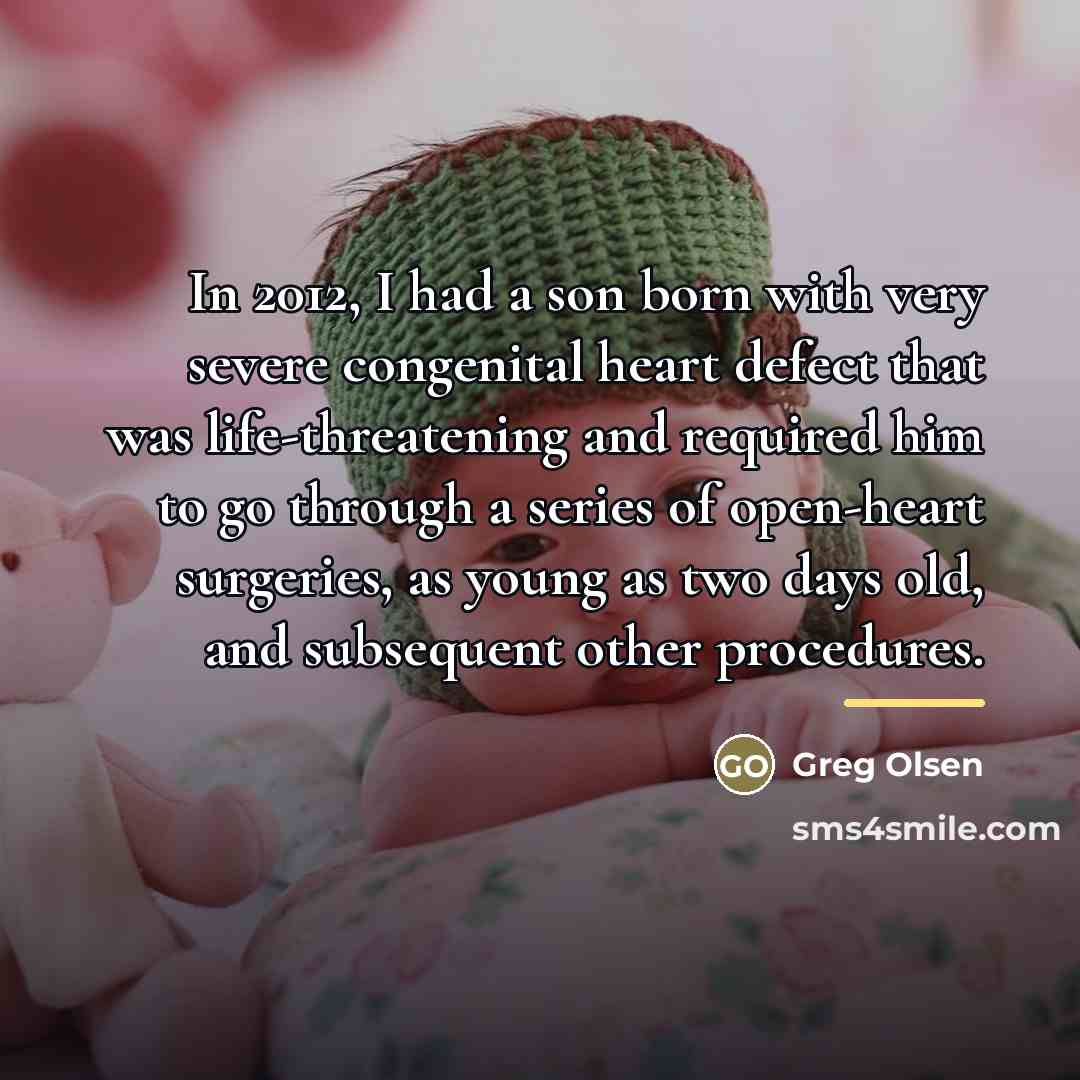 “In 2012, I had a son born with very severe…” quote by Greg Olsen