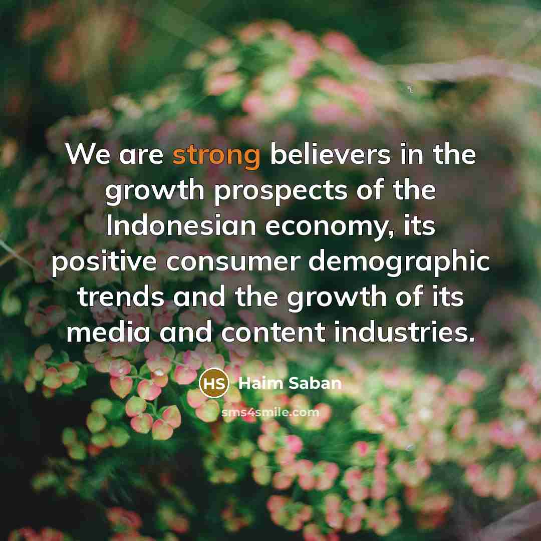 “We are strong believers in the growth prospects of the…” quote by Haim Saban
