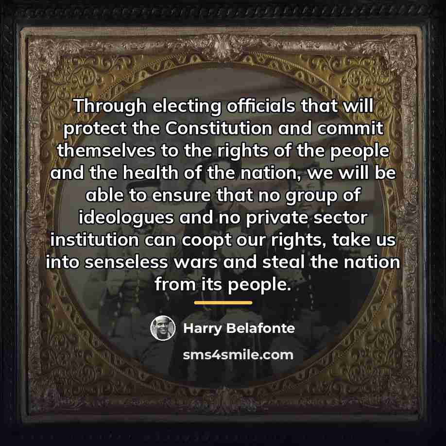“Through electing officials that will protect the Constitution and commit…” quote by Harry Belafonte