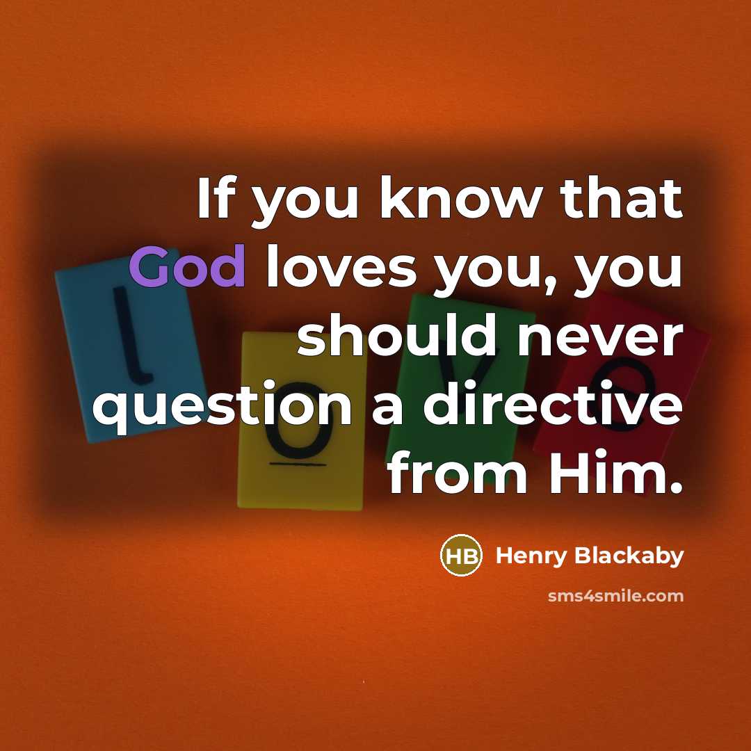 “If you know that God loves you, you should never…” quote by Henry Blackaby