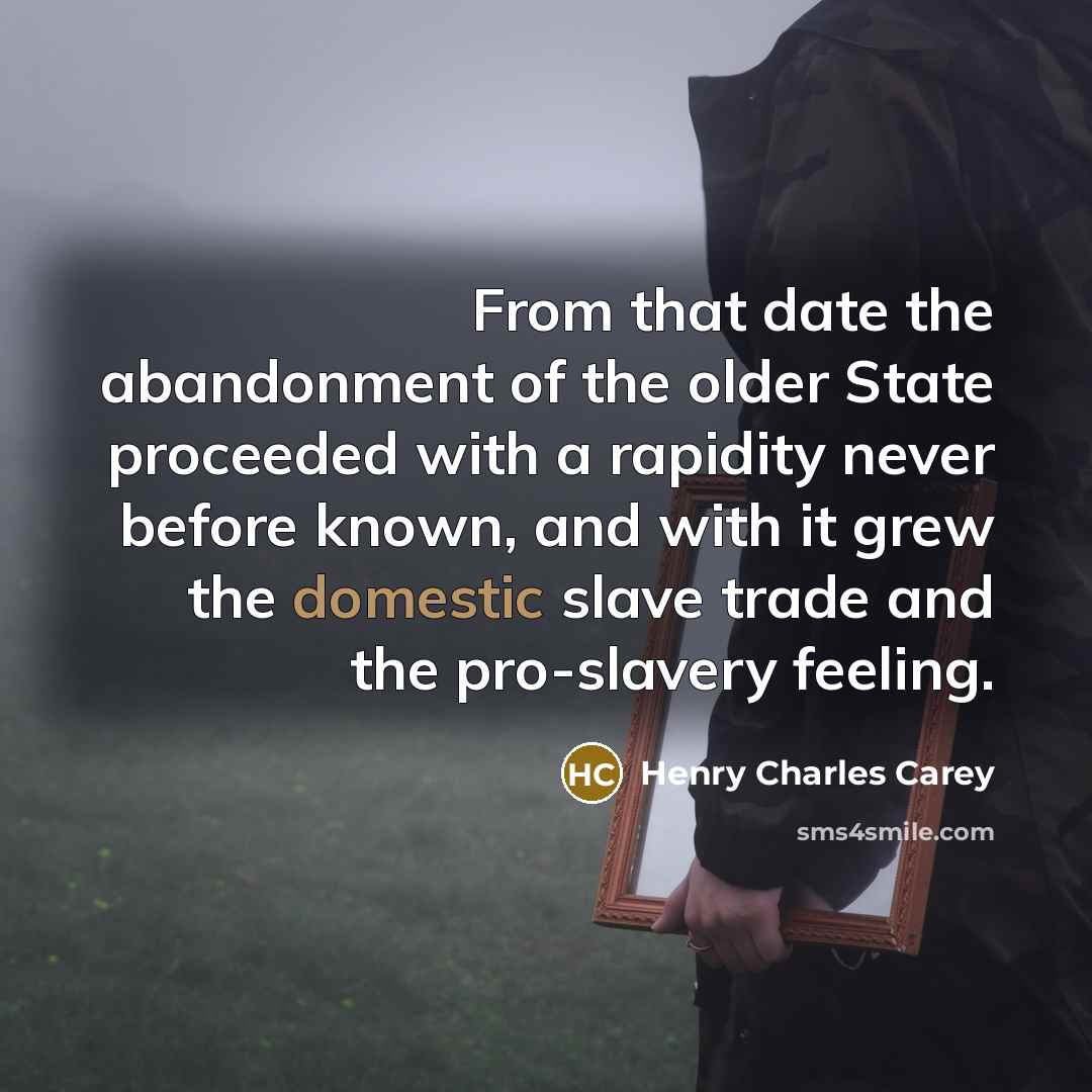 “From that date the abandonment of the older State proceeded…” quote by Henry Charles Carey