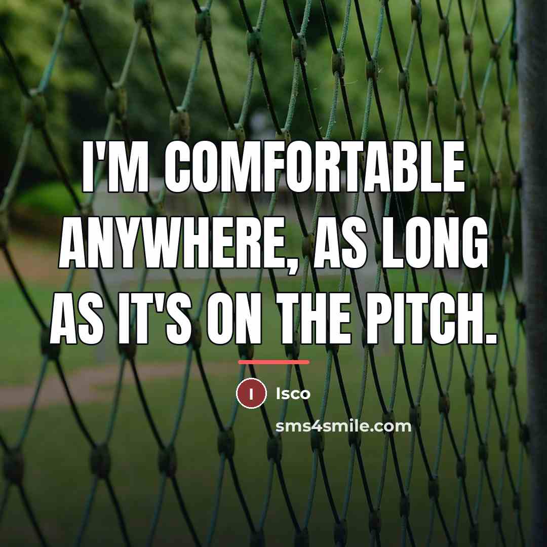 “I'm comfortable anywhere, as long as it's on the pitch.…” quote by Isco