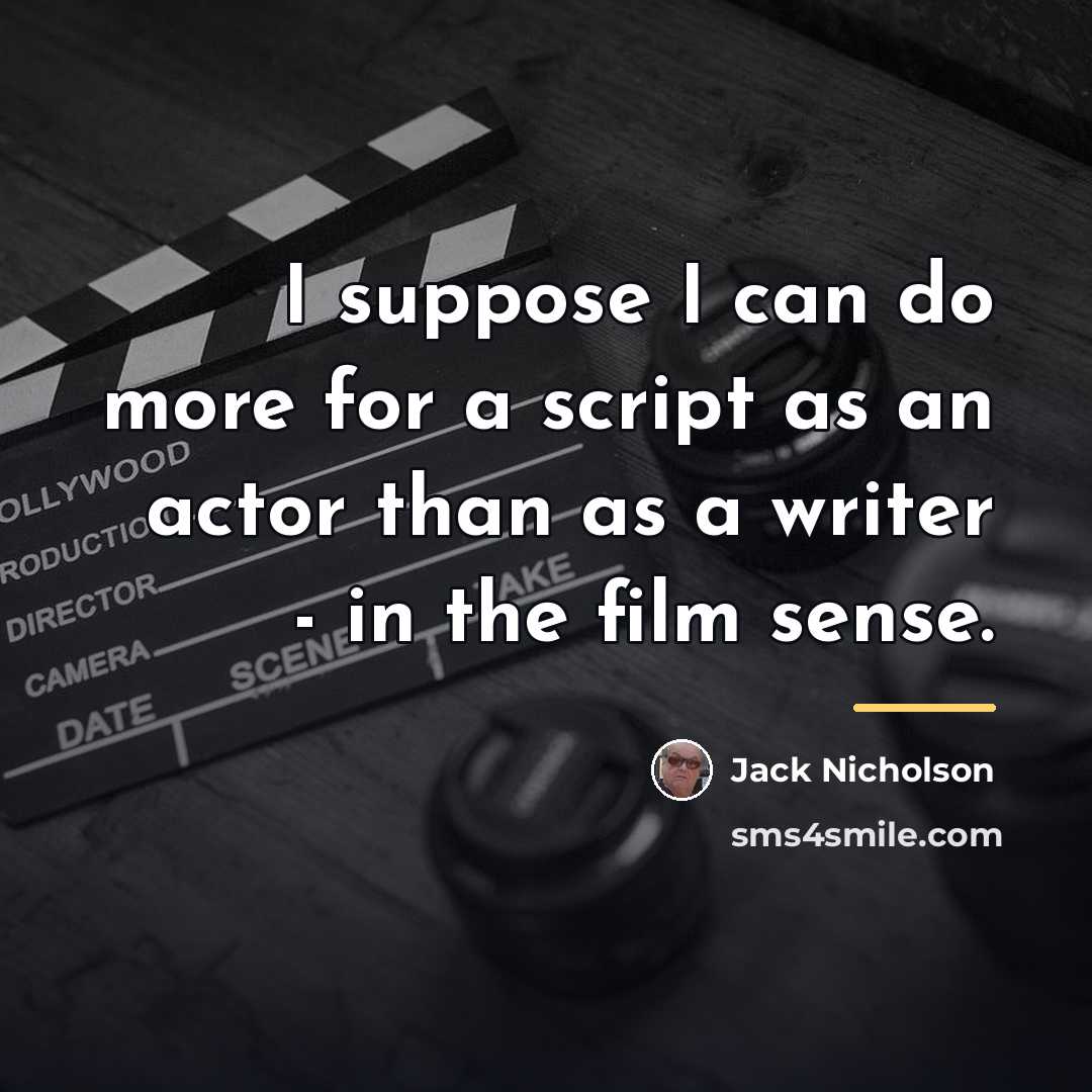 “I suppose I can do more for a script as…” quote by Jack Nicholson