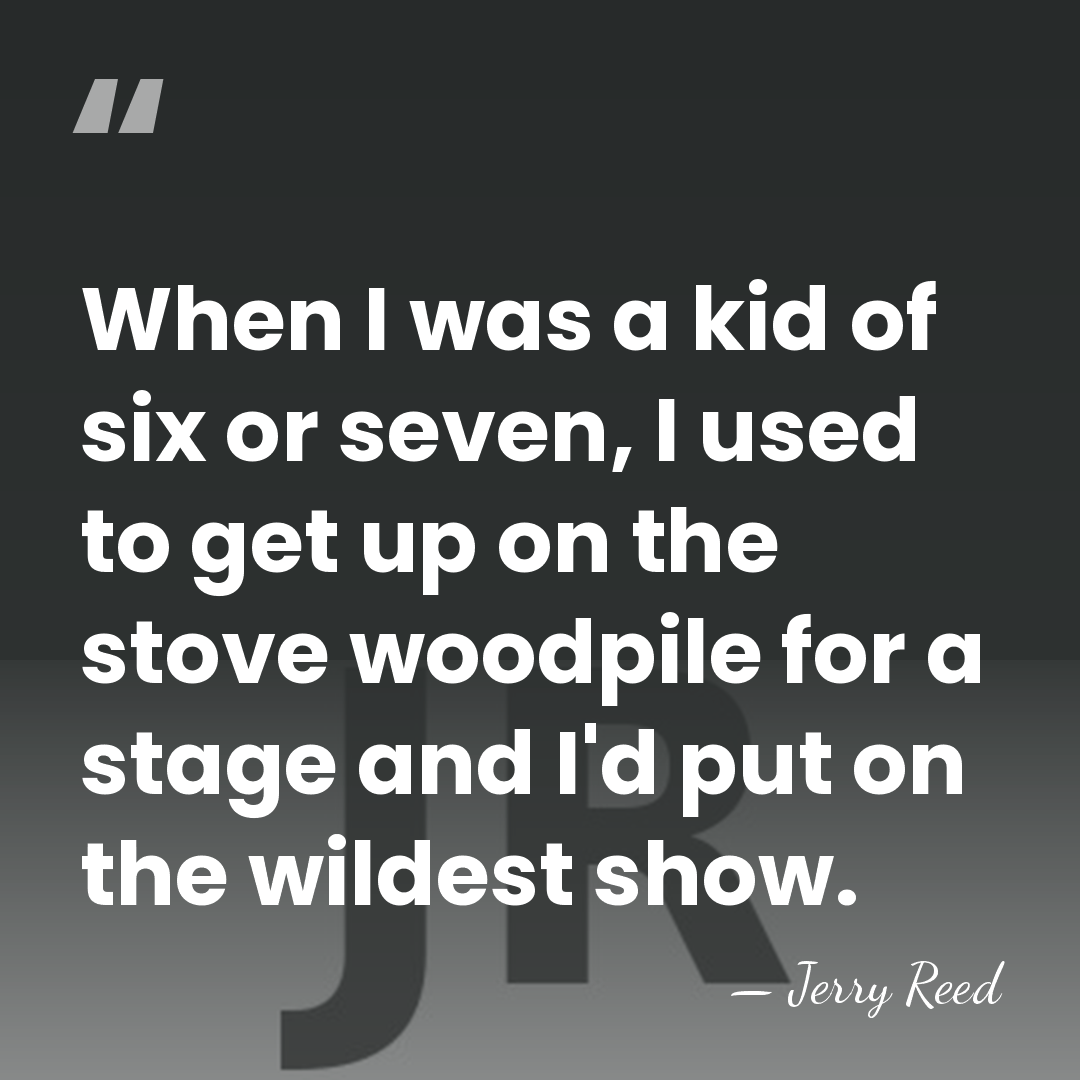 When I was a kid of six or seven, I used to&hellip; - Jerry Reed