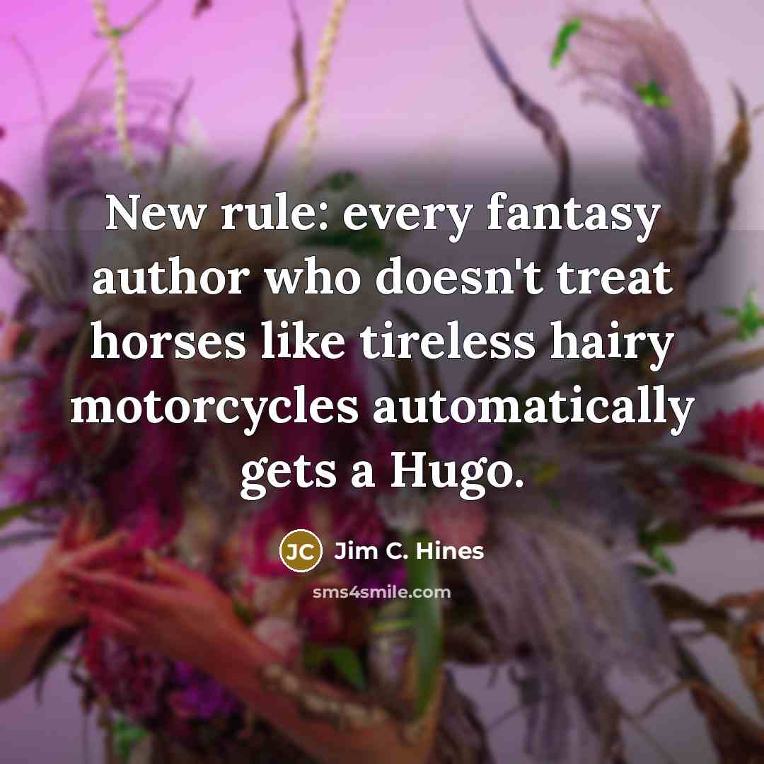 “New rule: every fantasy author who doesn't treat horses like…” quote by Jim C. Hines