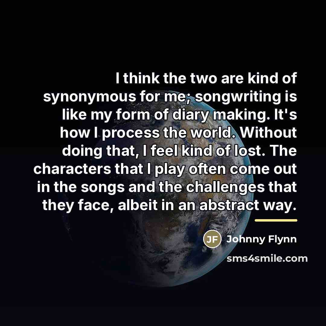 “I think the two are kind of synonymous for me;…” quote by Johnny Flynn