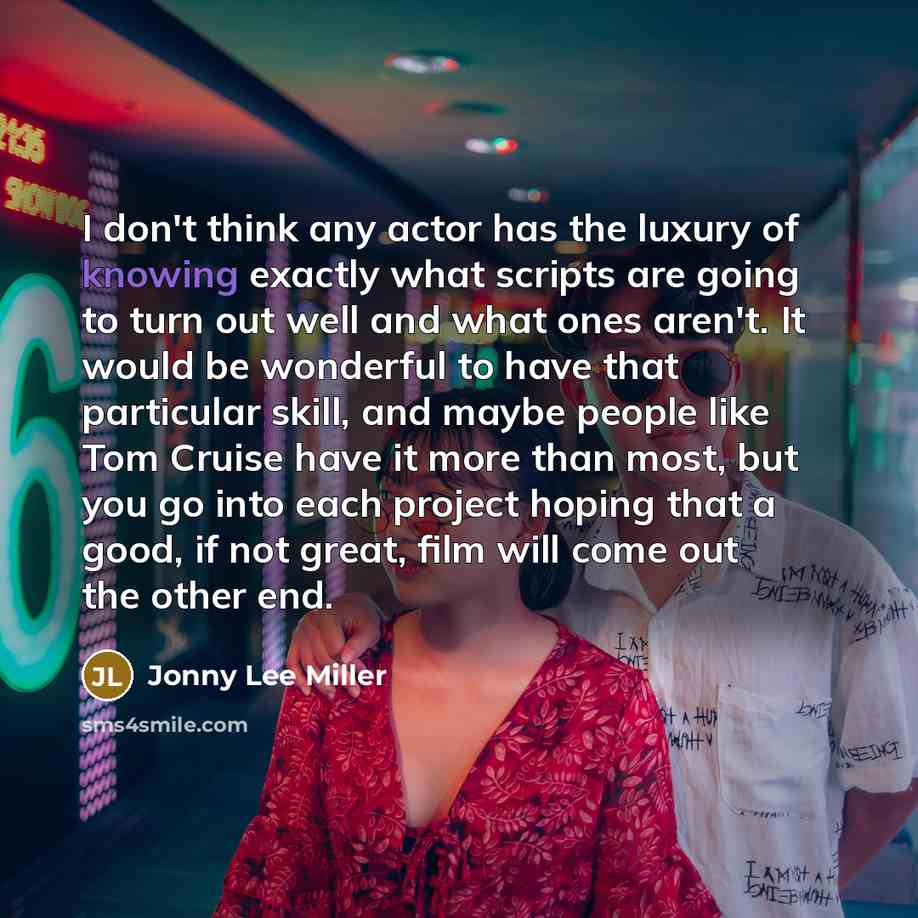 “I don't think any actor has the luxury of knowing…” quote by Jonny Lee Miller