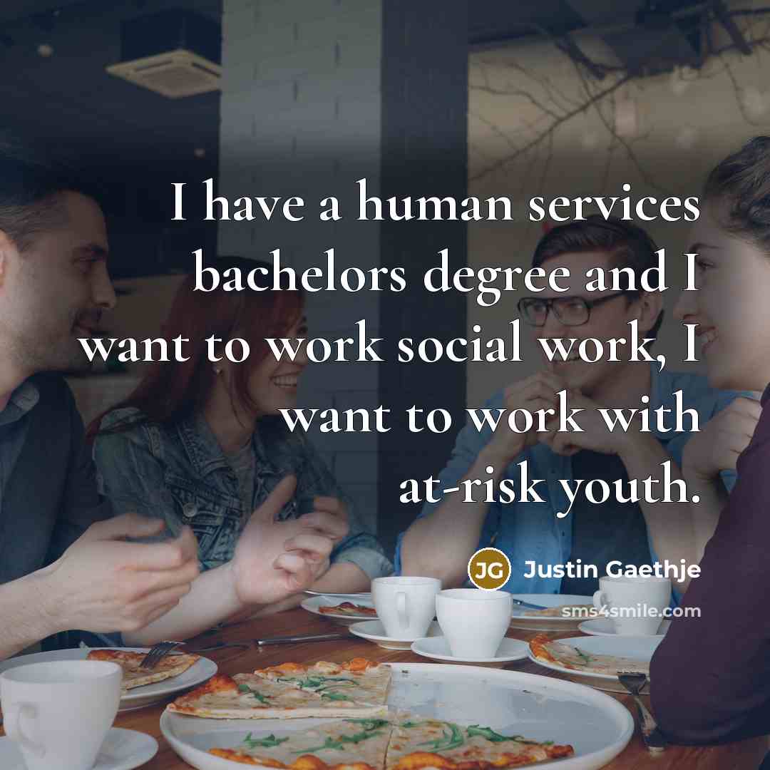 “I have a human services bachelors degree and I want…” quote by Justin Gaethje