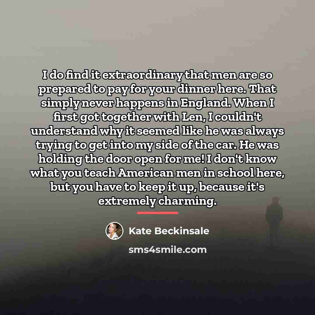 “I do find it extraordinary that men are so prepared…” quote by Kate Beckinsale