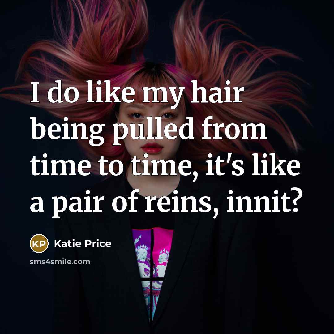 “I do like my hair being pulled from time to…” quote by Katie Price