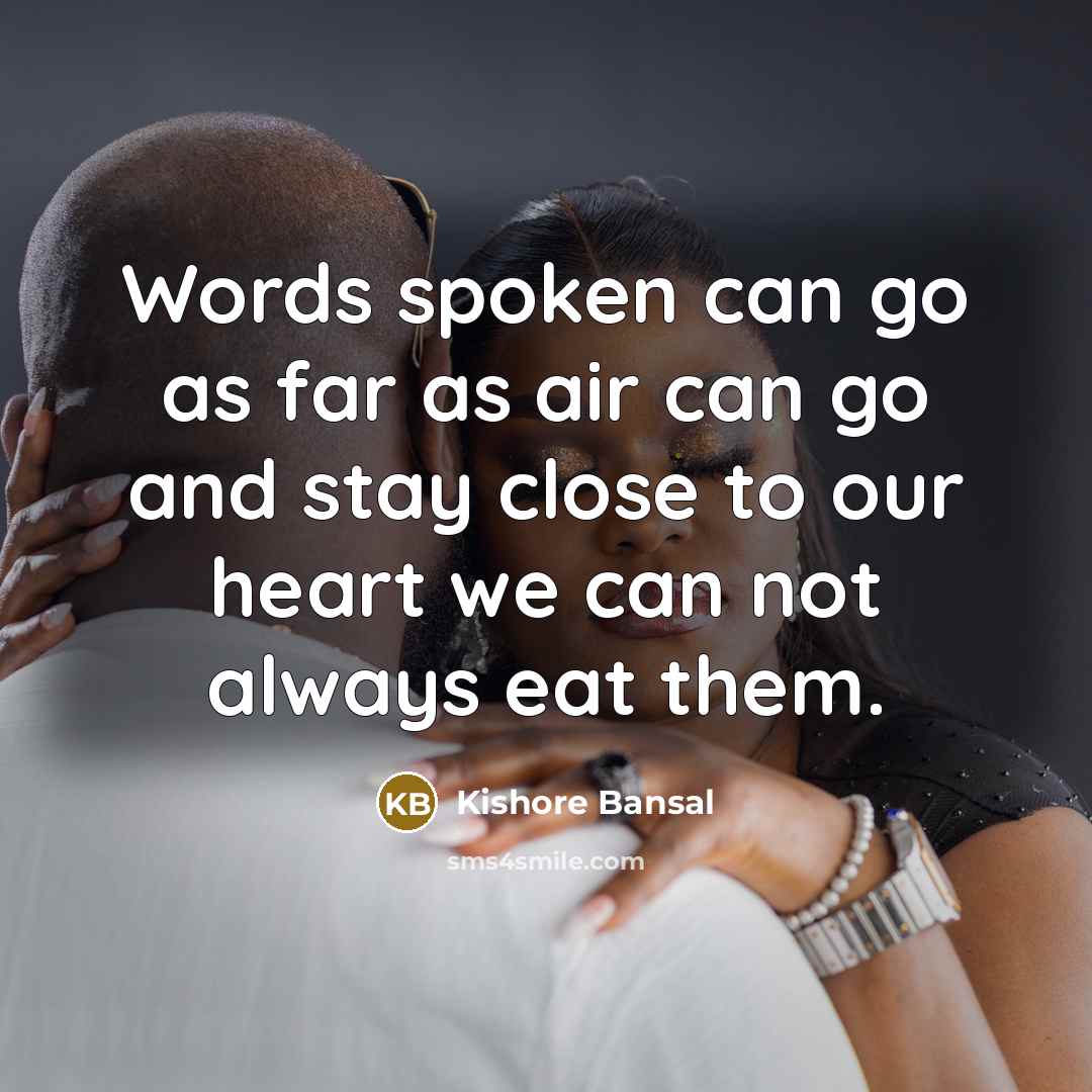 “Words spoken can go as far as air can go…” quote by Kishore Bansal