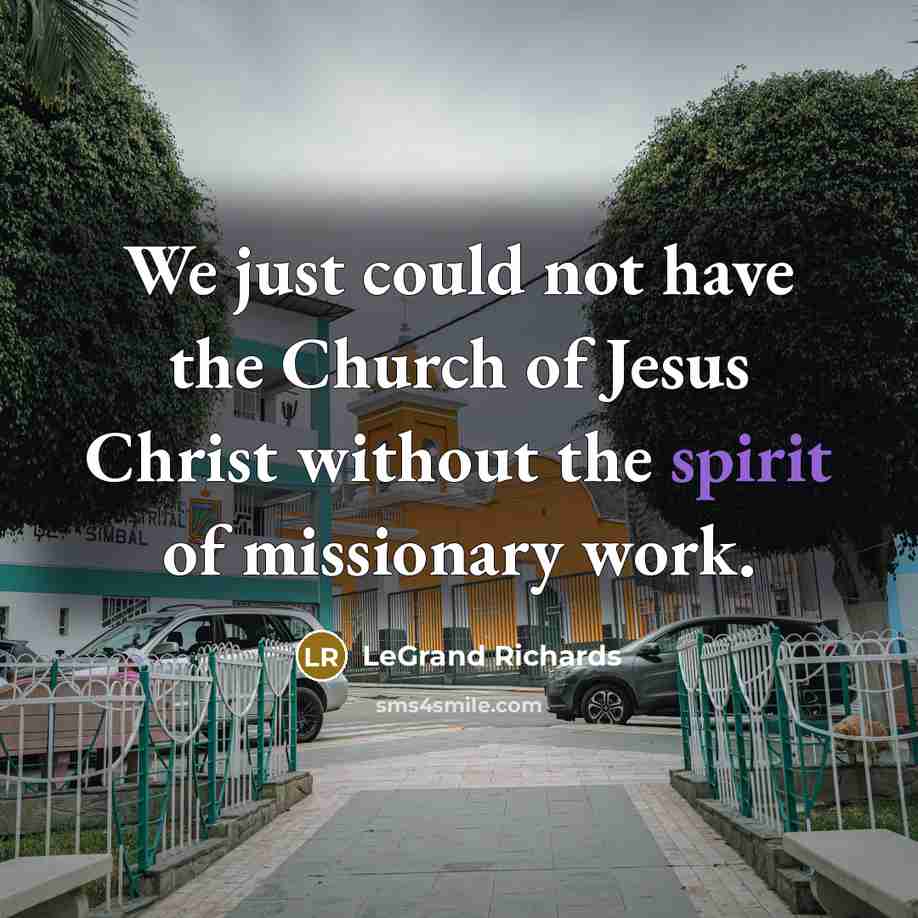 “We just could not have the Church of Jesus Christ…” quote by LeGrand Richards