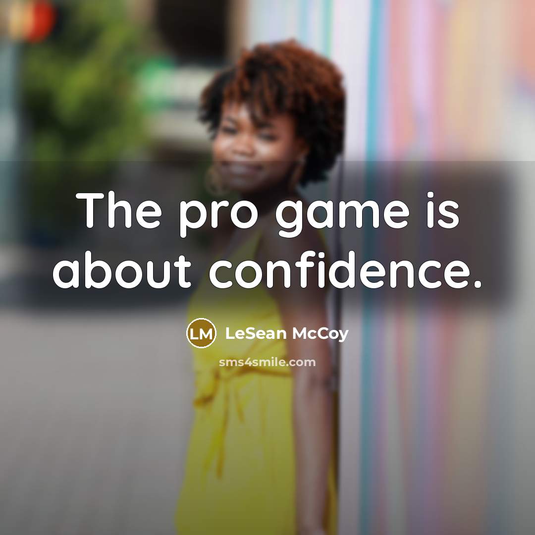 “The pro game is about confidence.…” quote by LeSean McCoy