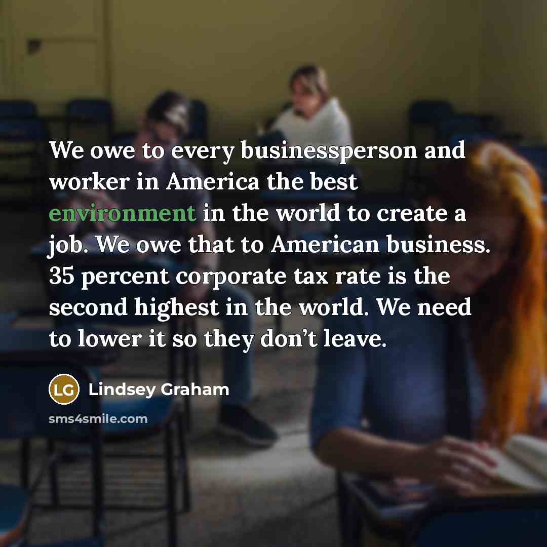 “We owe to every businessperson and worker in America the…” quote by Lindsey Graham