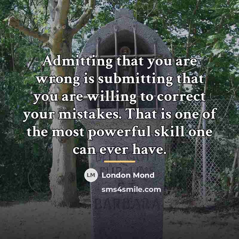“Admitting that you are wrong is submitting that you are…” quote by London Mond
