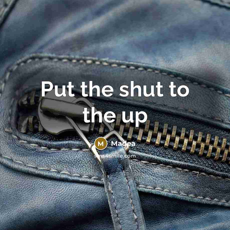 “Put the shut to the up” quote by Madea