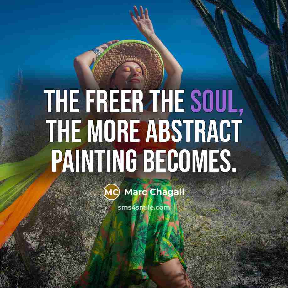 “The freer the soul, the more abstract painting becomes.…” quote by Marc Chagall