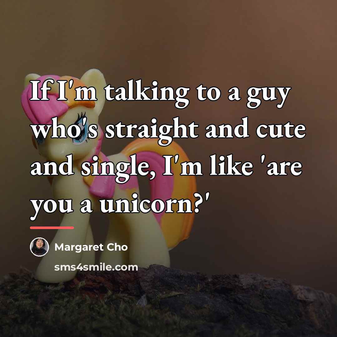“If I'm talking to a guy who's straight and cute…” quote by Margaret Cho