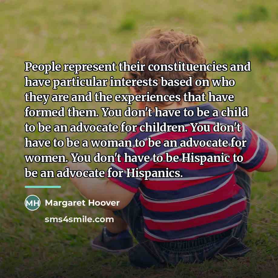 “People represent their constituencies and have particular interests based on…” quote by Margaret Hoover