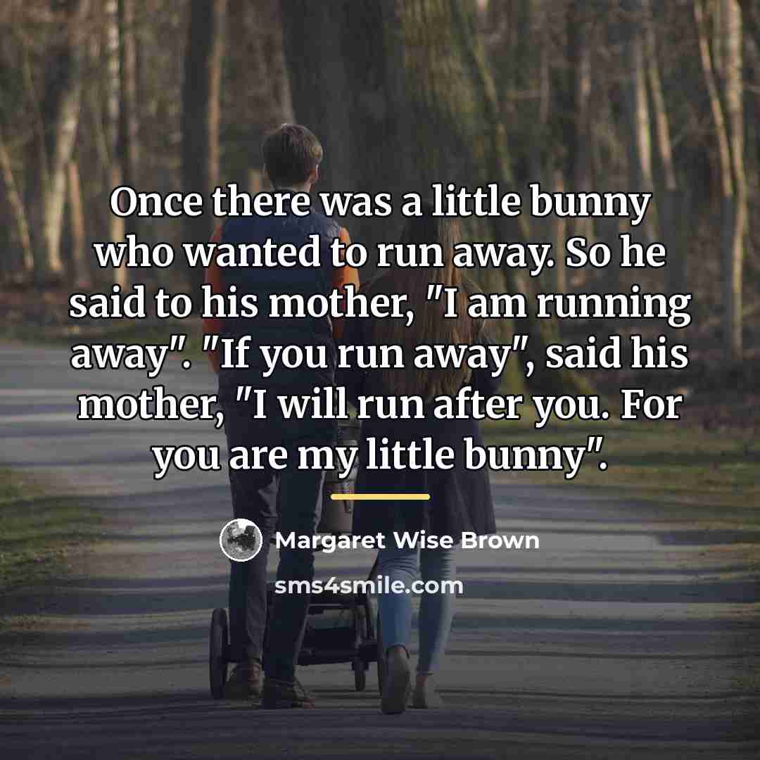“Once there was a little bunny who wanted to run…” quote by Margaret Wise Brown