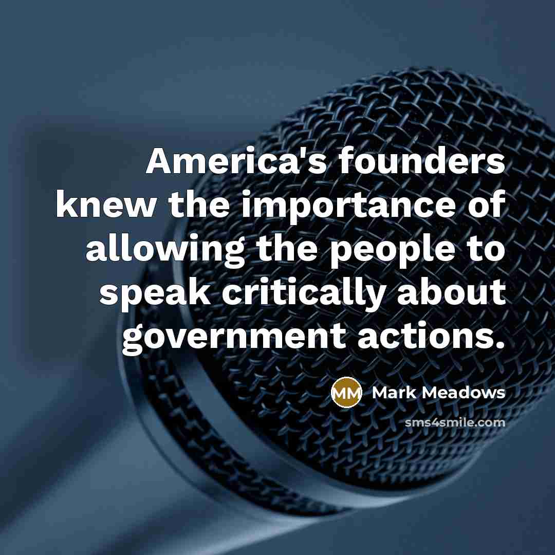 “America's founders knew the importance of allowing the people to…” quote by Mark Meadows