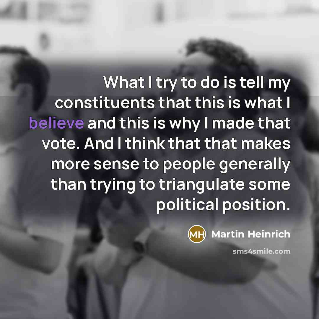 “What I try to do is tell my constituents that…” quote by Martin Heinrich