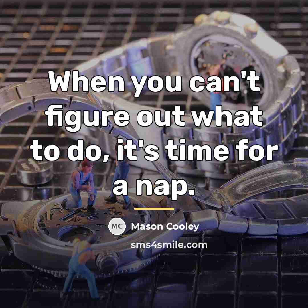 “When you can't figure out what to do, it's time…” quote by Mason Cooley