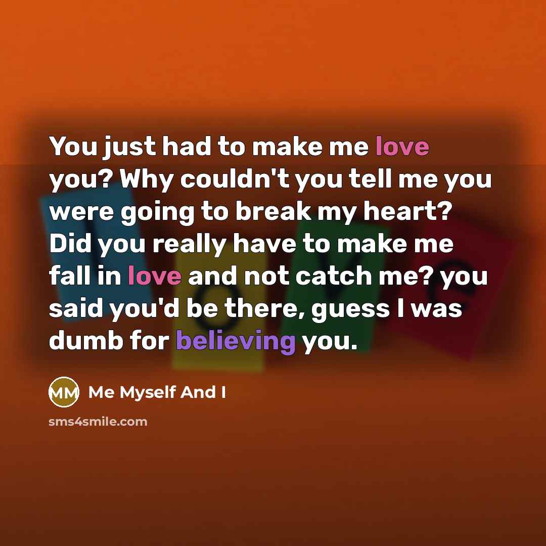 “You just had to make me love you? Why couldn't…” quote by Me Myself And I