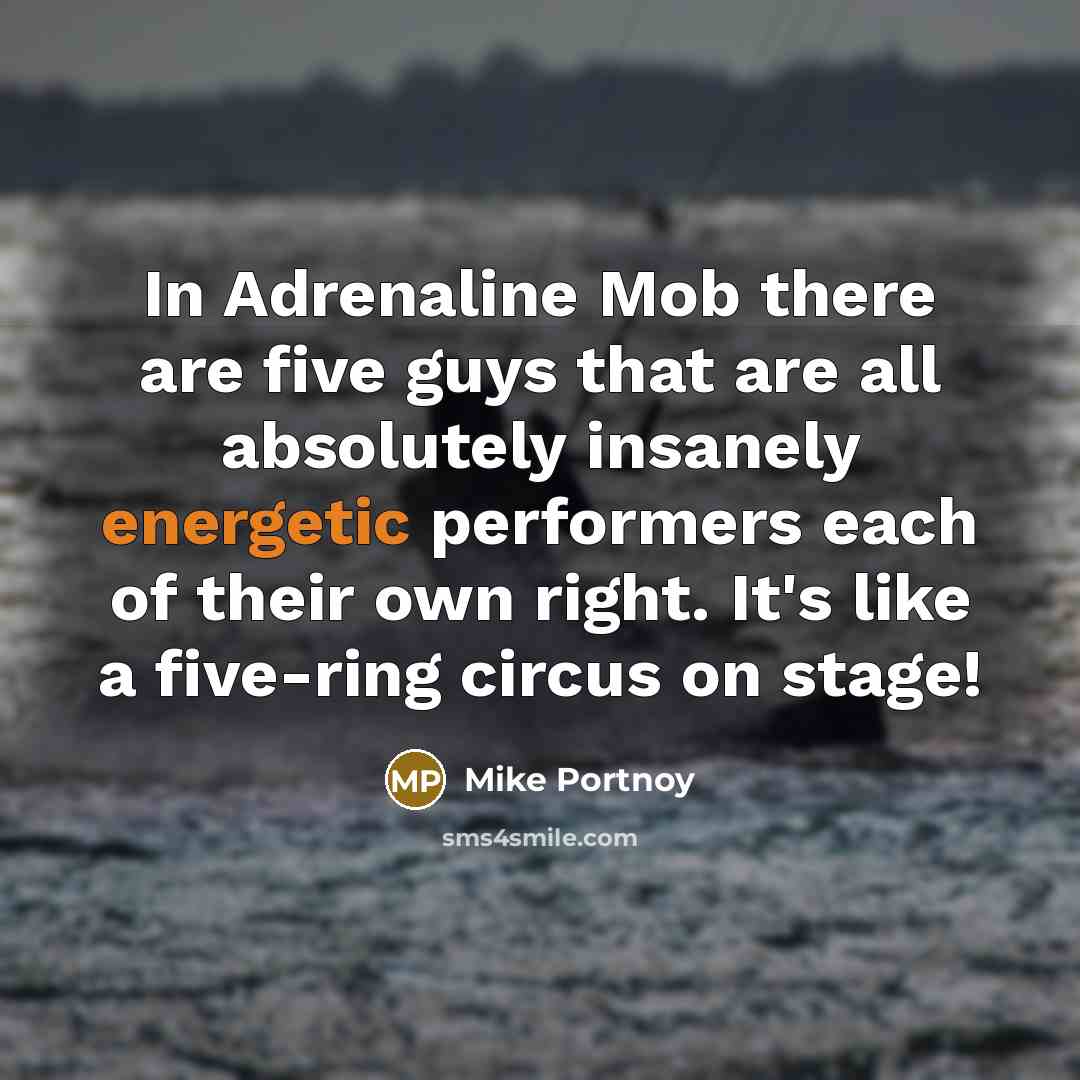 “In Adrenaline Mob there are five guys that are all…” quote by Mike Portnoy