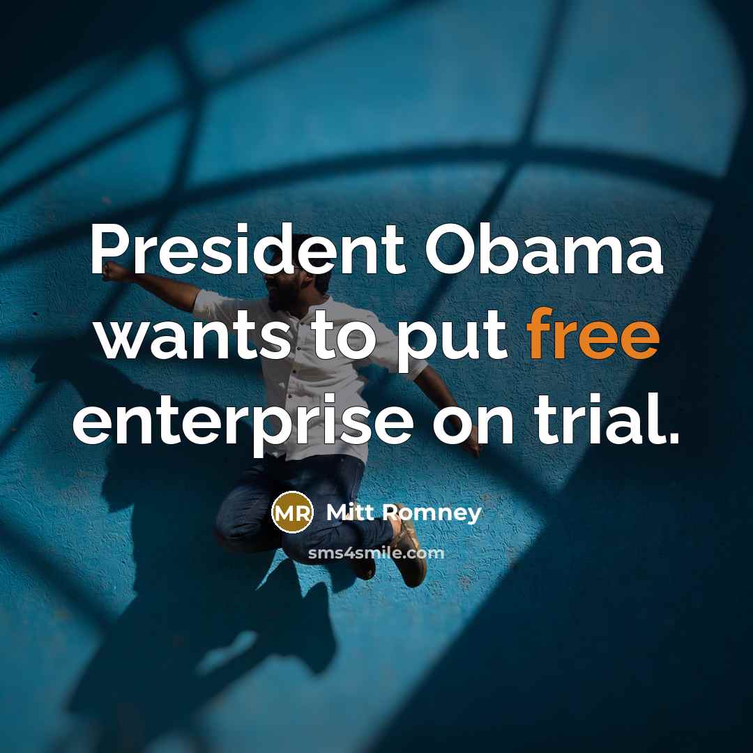 “President Obama wants to put free enterprise on trial.…” quote by Mitt Romney
