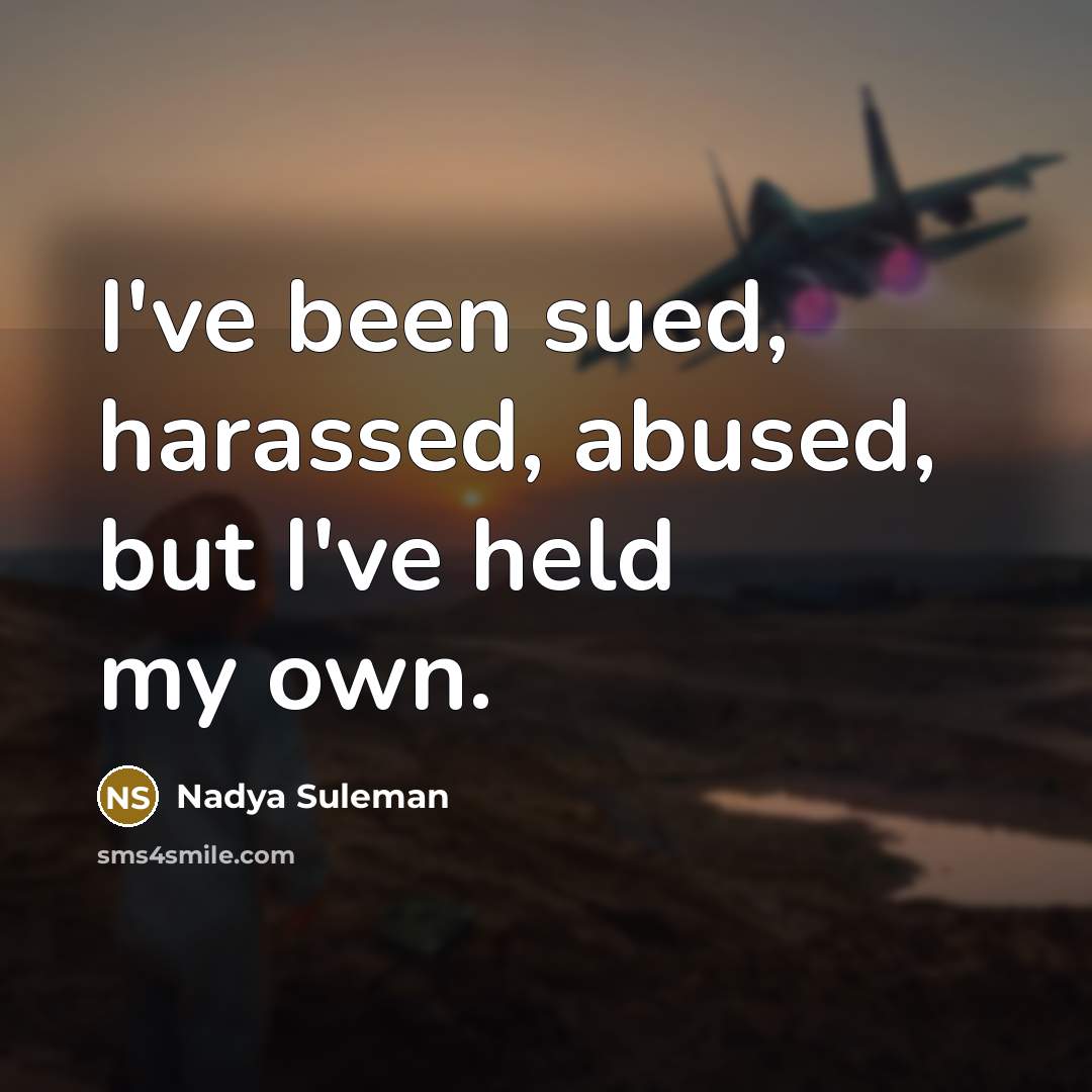 “I've been sued, harassed, abused, but I've held my own.…” quote by Nadya Suleman