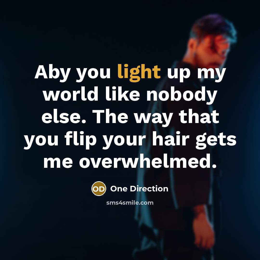 “Aby you light up my world like nobody else. The…” quote by One Direction