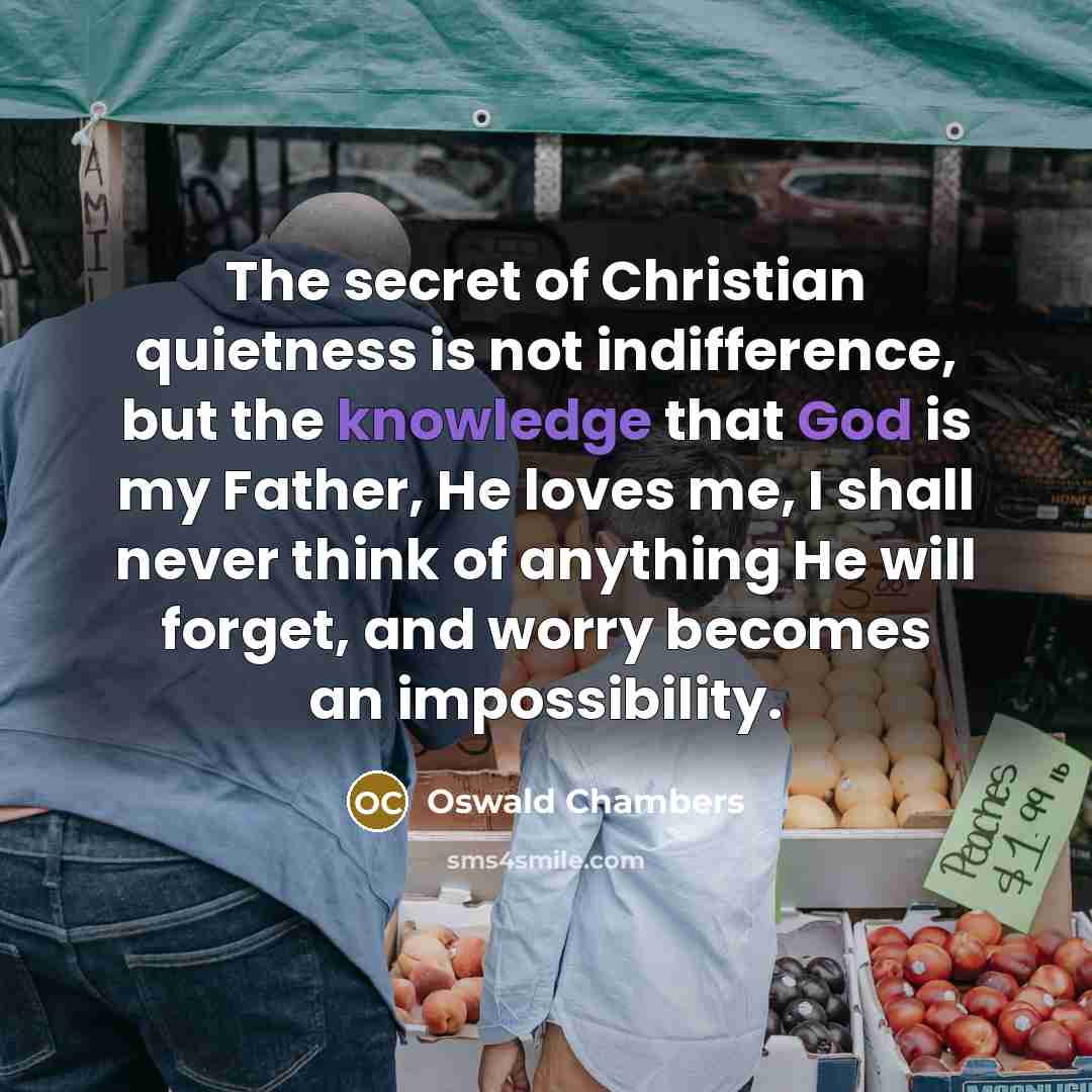 “The secret of Christian quietness is not indifference, but the…” quote by Oswald Chambers