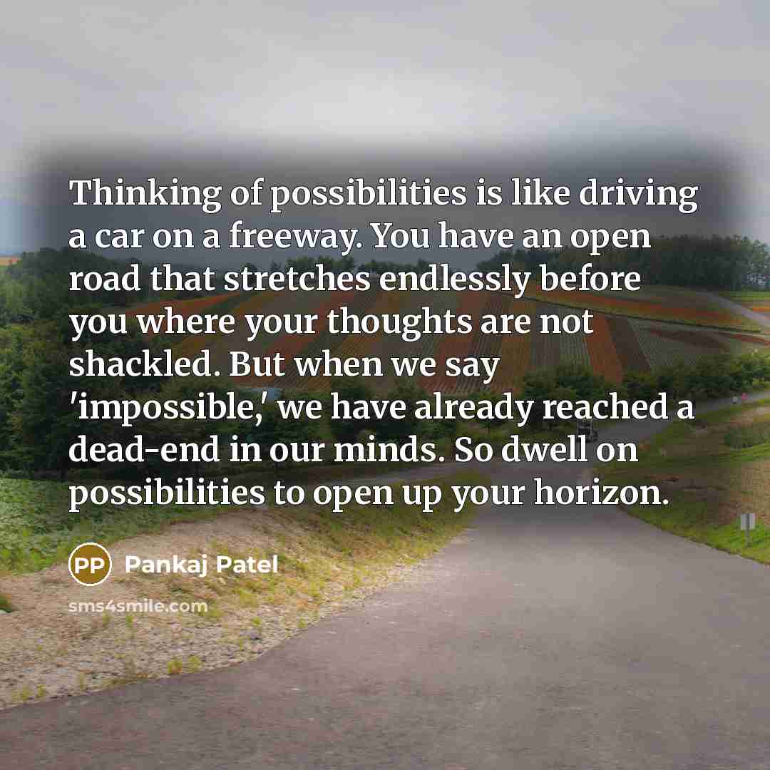 “Thinking of possibilities is like driving a car on a…” quote by Pankaj Patel