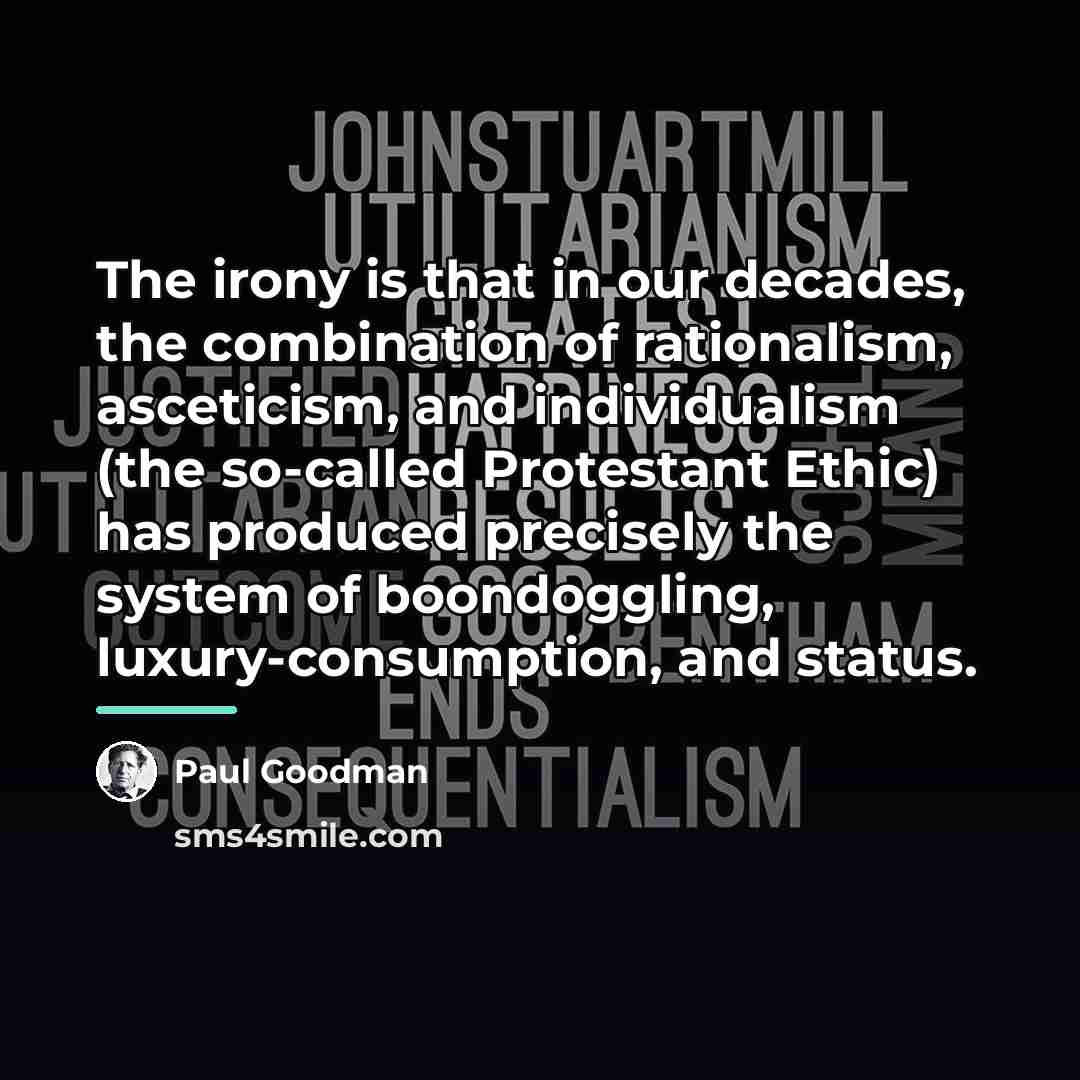 “The irony is that in our decades, the combination of…” quote by Paul Goodman