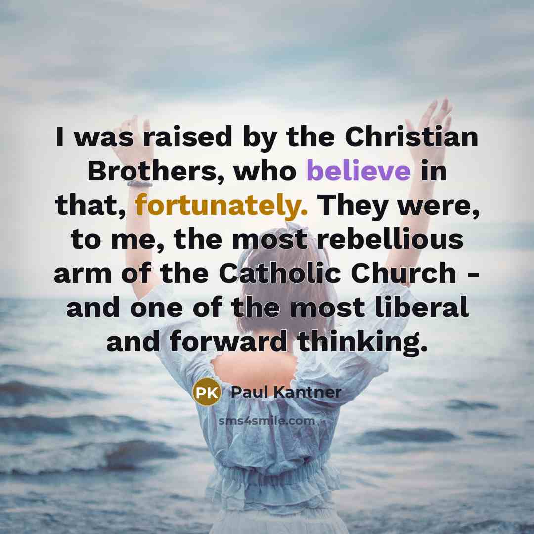 “I was raised by the Christian Brothers, who believe in…” quote by Paul Kantner