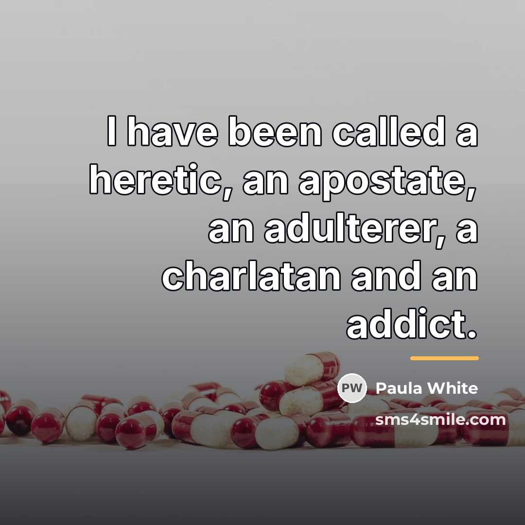 “I have been called a heretic, an apostate, an adulterer,…” quote by Paula White