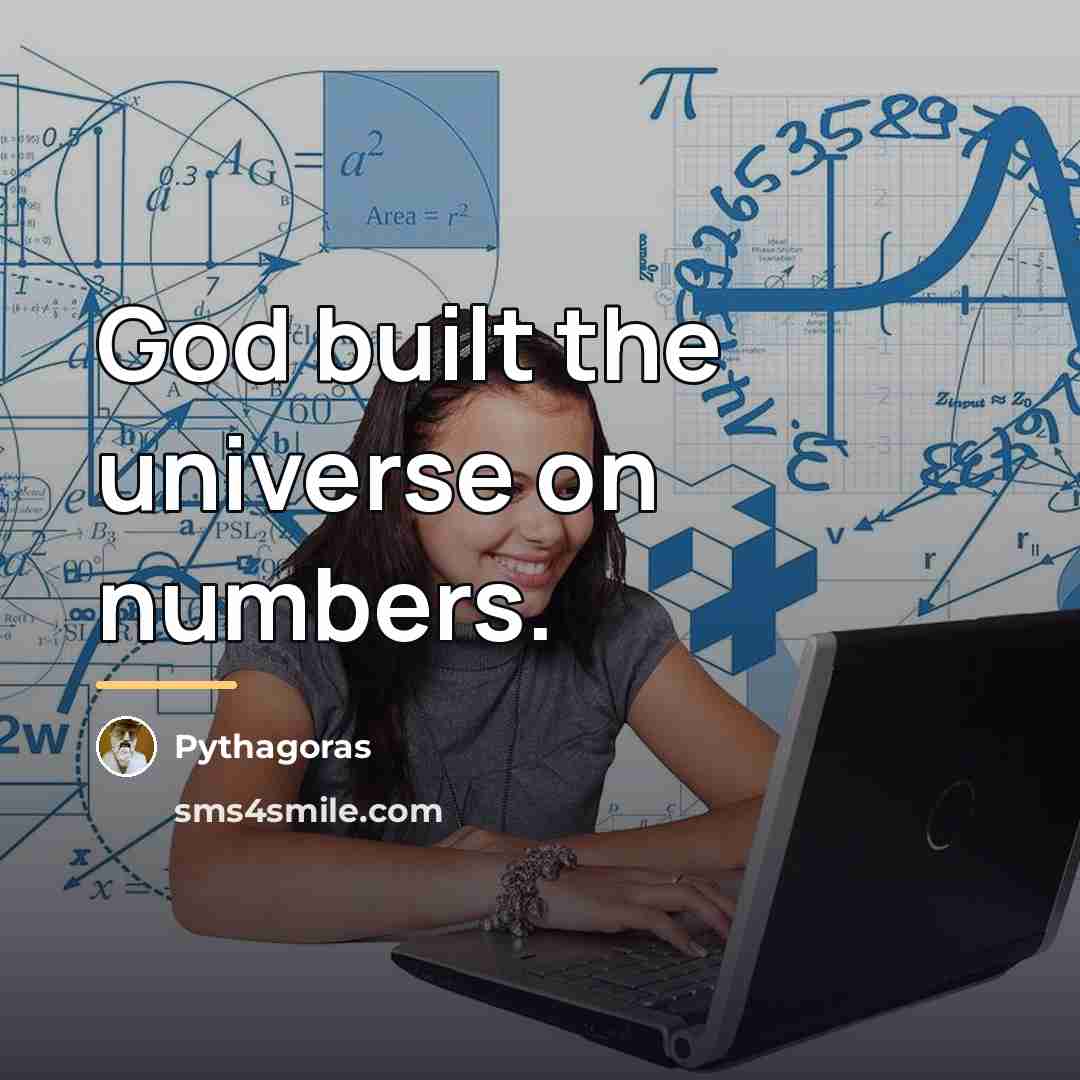 “God built the universe on numbers.…” quote by Pythagoras