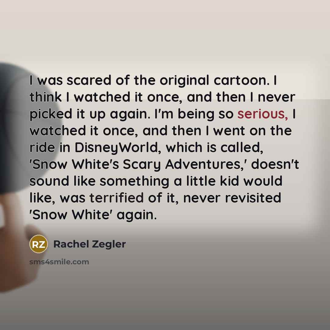 “I was scared of the original cartoon. I think I…” quote by Rachel Zegler