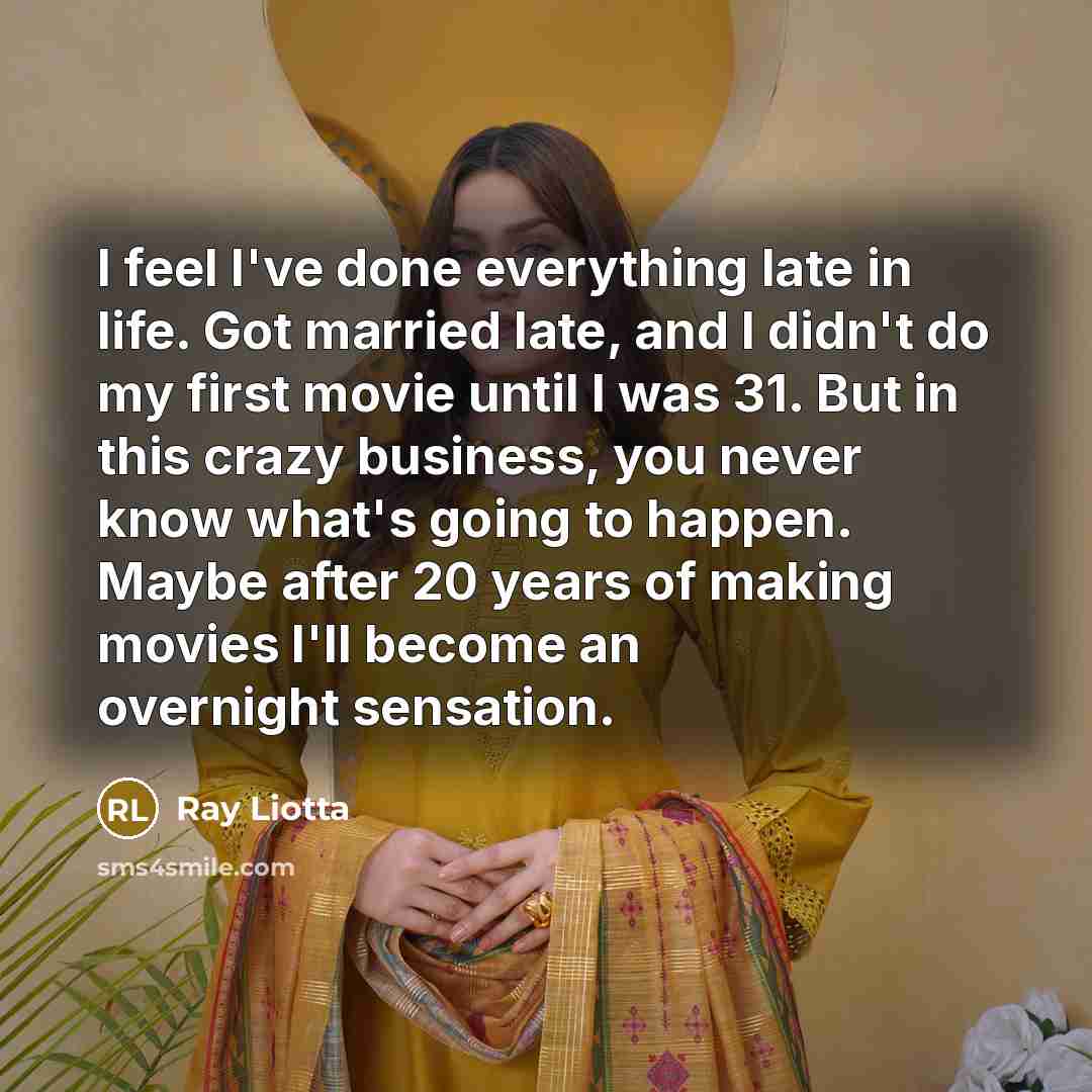 “I feel I've done everything late in life. Got married…” quote by Ray Liotta