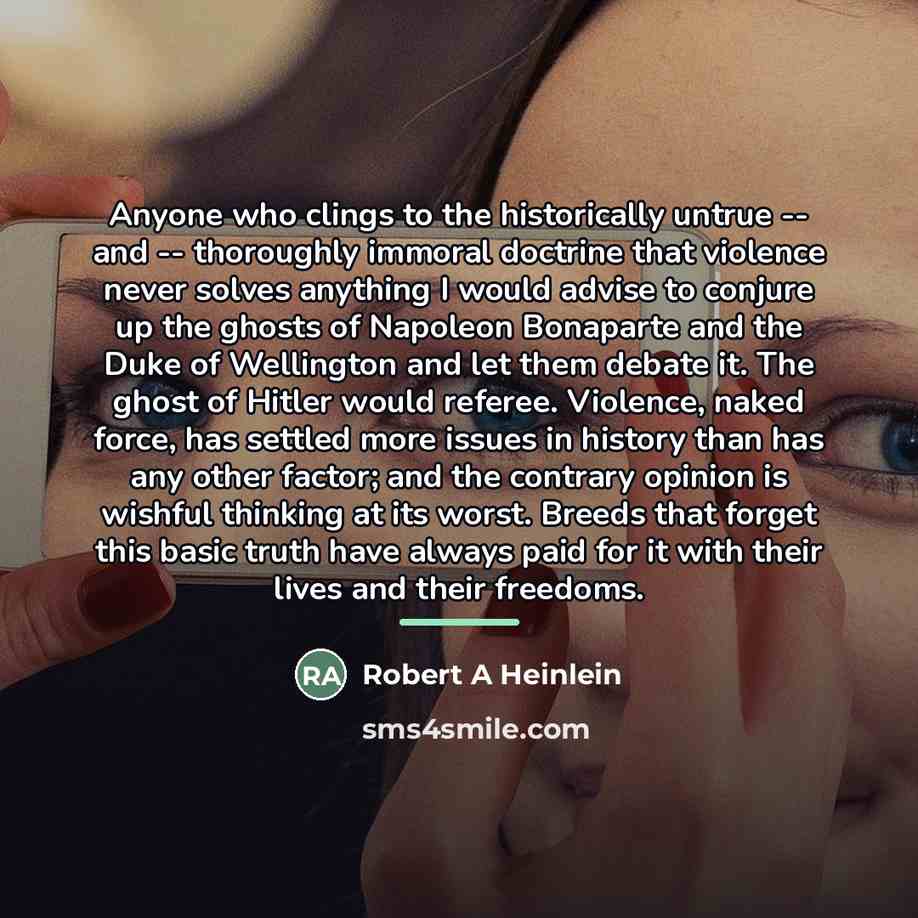“Anyone who clings to the historically untrue -- and --…” quote by Robert A Heinlein
