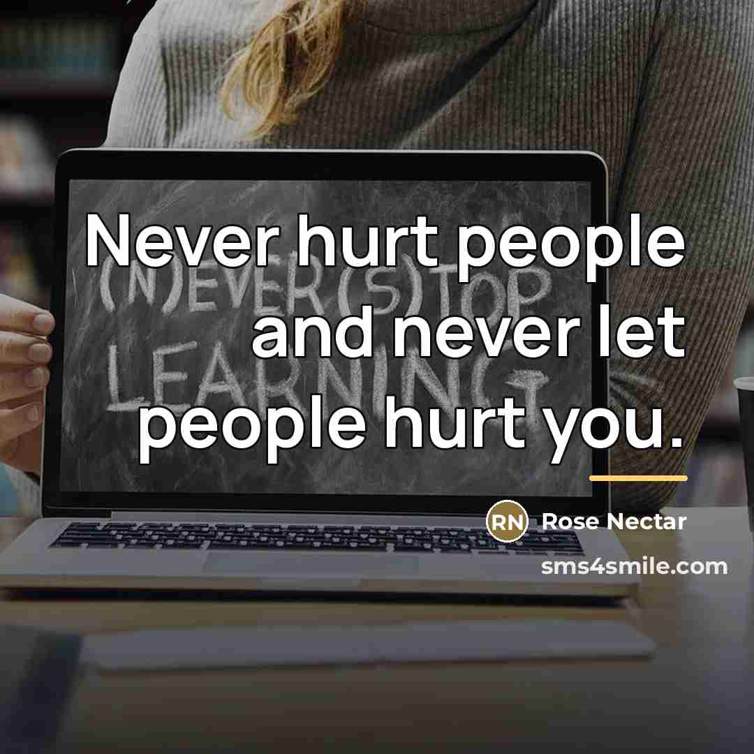 “Never hurt people and never let people hurt you.…” quote by Rose Nectar