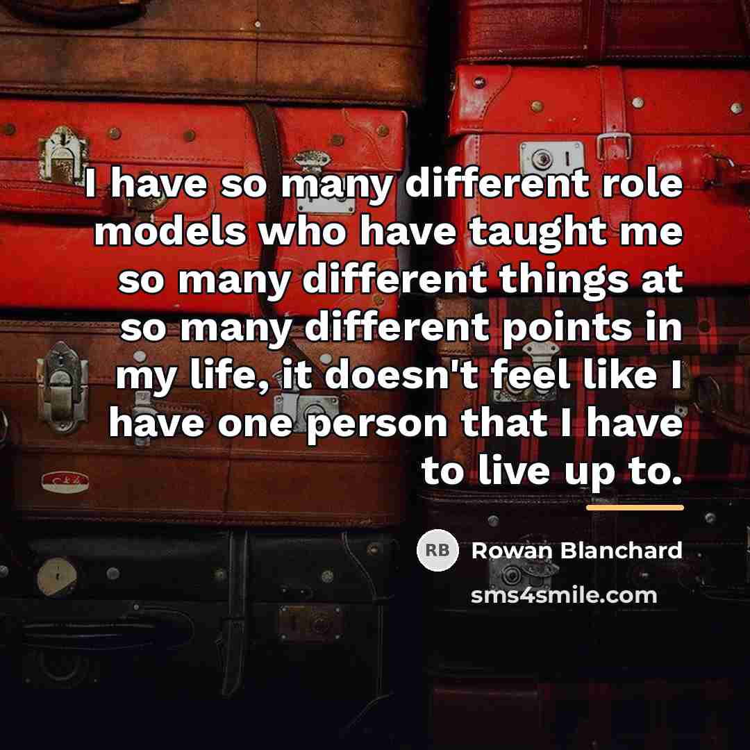 “I have so many different role models who have taught…” quote by Rowan Blanchard