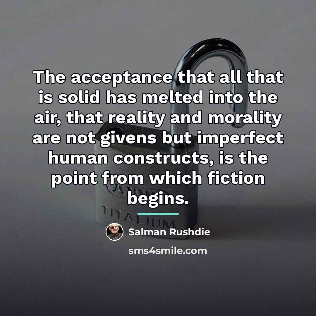 “The acceptance that all that is solid has melted into…” quote by Salman Rushdie