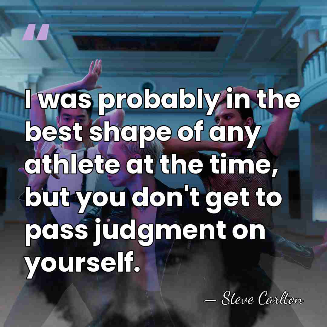 I was probably in the best shape of any athlete at the&hellip; - Steve Carlton
