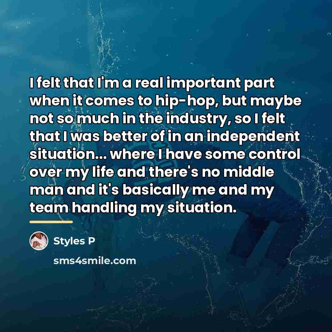 “I felt that I'm a real important part when it…” quote by Styles P