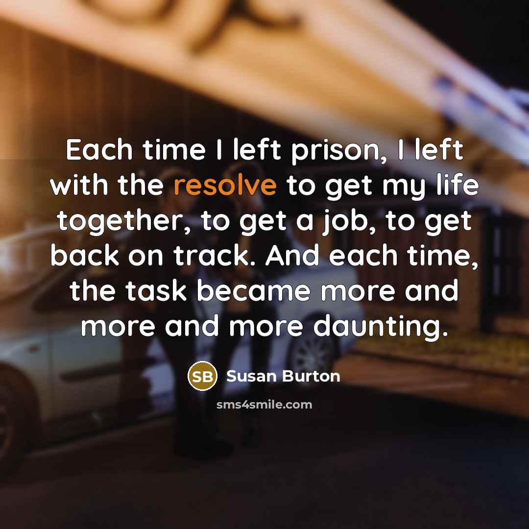 “Each time I left prison, I left with the resolve…” quote by Susan Burton